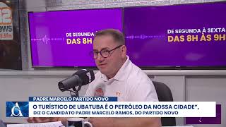 quotO TURÍSTICO DE UBATUBA É O PETRÓLEO DA NOSSA CIDADE”  CANDIDATO PADRE MARCELO DO PARTIDO NOVO [upl. by Barcellona]