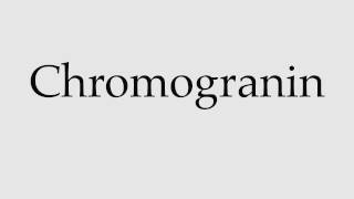 How to Pronounce Chromogranin [upl. by Papert]