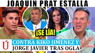 Joaquín Prat ESTALLA y deja RETRATADO a Kiko Jiménez y Jorge Javier por Olga Moreno y Supervivientes [upl. by Roddie]