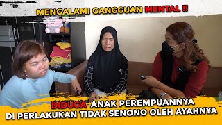 ANAK DRI IBU INI MEMILIKI GANGGUAN MENTAL DIDUGA MNDPT PERLAKUAN TDK SENONOH OLEH AYAH NYA [upl. by Eenor]