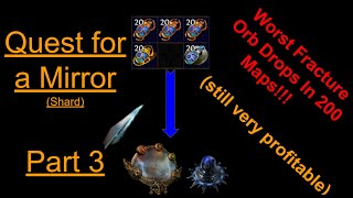 PoE 325  Quest for a Mirror Shard Part 3 Worst Fracturing Orb Drops in 200 Maps [upl. by Helfant759]