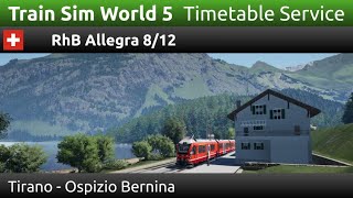 Train Sim World RhB Allegra 812 Tirano  Ospizio Bernina Timetable Service [upl. by Assirok]