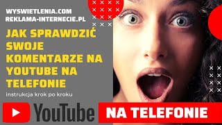 Jak sprawdzic swoje komentarze Youtube NA TELEFONIE Instrukcja krok po kroku [upl. by Chappie]