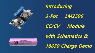 How to charge 18650 battery using 3Pot LM2596 Module with Demo and Schematics [upl. by Lak]