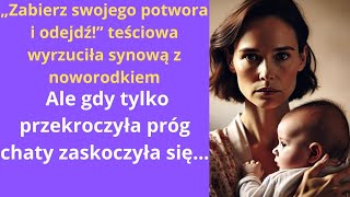 „Zabierz swojego potwora i odejdź” teściowa wyrzuciła synową z noworodkiem ale gdy tylko [upl. by Adnim]