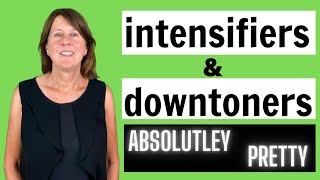 Intensifiers and Downtoners in English  Give power to your adjectives and adverbs [upl. by Elnore]