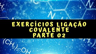 10  Exercícios de Ligação covalente Parte 02 [upl. by Hazeghi872]