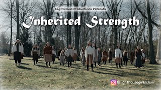 Inherited Strength  The Lighthouse Girls Choir  Official Music Video  For Women amp Girls Only [upl. by Nett]