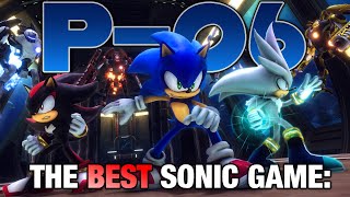 Sonic P06 Is The Best Sonic Game Ever Made [upl. by Dorella]