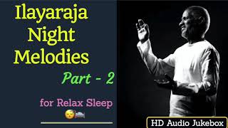 Ilayaraja 🌃 Night Time Melodies 🎻 Part 2 Relaxing Sleep😴 Music playlist HD 🎧 Audio JukeB [upl. by Stella]