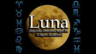 ¿CÓMO LOGRAR SEGURIDAD EMOCIONAL según EL SIGNO DE TU LUNA [upl. by Danny375]