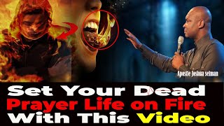 SET YOUR DEAD PRAYER LIFE ON FIRE WITH THIS VIDEO Apostle Joshua Selman [upl. by Romeyn]