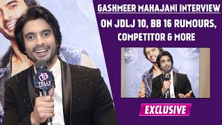 Gashmeer Mahajani Interview On Jhalak Dikhhla Jaa 10 BB 16 Rumours Biggest Competition amp More [upl. by Enivid]