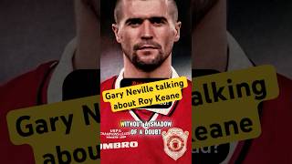 Gary Neville talks about the best captain he ever had🔴⚫️ neville roykeane manutd manunited [upl. by Neik]