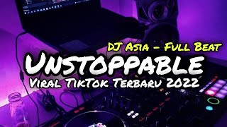 DJ UNSTOPPABLE FULLBEAT VIRAL TIKTOK TERBARU  DJ ASIA REMIX [upl. by Anihcak]