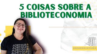 5 coisas que você precisa saber sobre Biblioteconomia [upl. by Emiatej]