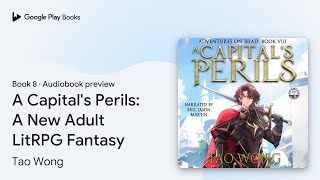 A Capitals Perils A New Adult LitRPG Fantasy by Tao Wong · Audiobook preview [upl. by Diver]