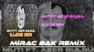 MUTİ Ft Azer Bülbül İlle De Sen  Mirac Bak Remix  Demo [upl. by Eckardt]