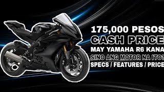 CASH PRICE 175K  MAY YAMAHA R6 KANA  SINO ANG MOTOR NA ITO  SPECS  FEATURES  PRICE  REVIEW [upl. by Hedi]