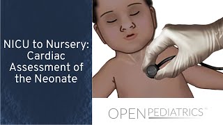 NICU to Nursery Cardiac Assessment of the Neonate by N Braudis M DeGrazia  OPENPediatrics [upl. by Gardal]