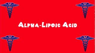 Pronounce Medical Words ― Alpha―Lipoic Acid [upl. by Zosi]