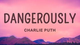 Charlie Puth  Dangerously Lyrics [upl. by Seiter663]