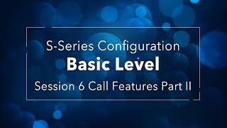 Yeastar SSeries VoIP PBX Configuration Basic Level  Session 6 Call Features I [upl. by Aikan983]