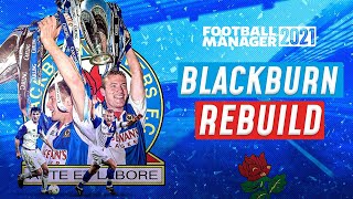 FM21 BLACKBURN ROVERS REBUILD  Football Manager 2021 [upl. by Ettegirb392]