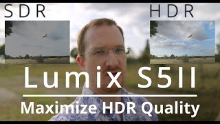 Lumix S5II  Maximize HDR Quality  Vlog to HDR v2 [upl. by Jelene]