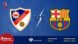 LINARES DEPORTIVO X BARCELONA AO VIVO  COPA DO REI  SEGUNDA RODADA  NARRAÇÃO [upl. by Werda369]