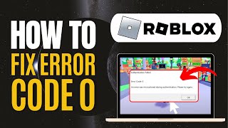 How To FIX Roblox Error CODE 0 2024  Fix Roblox Authentication Failed Error [upl. by Bamberger]