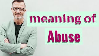 Abuse  Meaning of abuse [upl. by Yrellam]