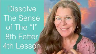 Dissolve The Sense of The quotIquot  8th Fetter 3rd Lesson  The Awakening Curriculum [upl. by Otanod]