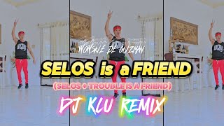 SELOS is a FRIEND Selos  Trouble is a Friend  DJ KLU REMIX  DANCEFITNESS  WOWIE DE GUZMAN [upl. by Arodnahs]