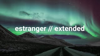 Estranger  Extended [upl. by Neelrak973]