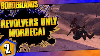 Borderlands  Revolvers Only Mordecai Challenge Run  Day 2 [upl. by Kamp]