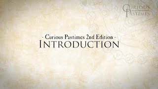 Curious Pastimes 2nd Edition Introduction [upl. by Nolram]