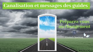 28 Canalisation et messages des guides  Préparezvous au changement qui arrive [upl. by Atimed]