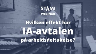 Hvilken effekt har IAavtalen på arbeidsdeltakelse – STAMInettseminar [upl. by Ardni]