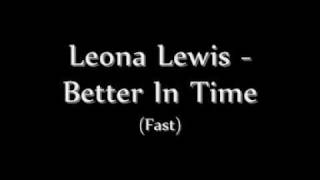 Leona Lewis  Better In Time fastchipmunk [upl. by Hachmann]