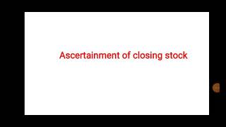 Ascertainment of closing stock [upl. by Terchie]