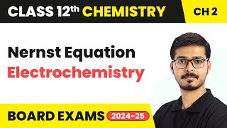 Nernst Equation  Electrochemistry  Class 12 Chemistry Chapter 2  CBSE 202425 [upl. by Ardyaf363]