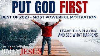 PUT GOD FIRST  Best Sermons Of 2023 Christian Motivation Videos  3 Hours Daily Jesus Devotional [upl. by Lundin]