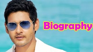 Mahesh Babu  Biography  Superstar of Telugu Cinema [upl. by Odell761]