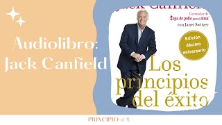 Audio libro Los Principios del Éxito Jack Canfield Primer Principio completo [upl. by Tirb384]