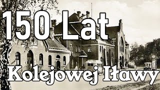 Na Żelaznej Drodze  150 Lat Kolejowej Iławy [upl. by Nbi612]