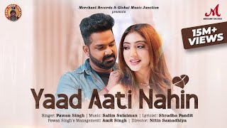 Yaad Aati Nahin  Pawan Singh  Salim Sulaiman  Priyanka Khera  Shradha Pandit  Hindi Sad Song [upl. by Svoboda538]