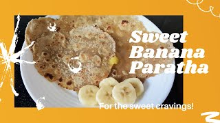 Sweet Banana Paratha NonStuffed Paratha Robusta Banana Paratha [upl. by Ayimat]