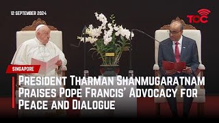 Singapore President Tharman Shanmugaratnam Praises Pope Francis Advocacy for Peace and Dialogue [upl. by Mccarthy]