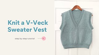 How to Knit a VNeck Sweater Vest Tutorial Worsted Weight [upl. by Irdua508]